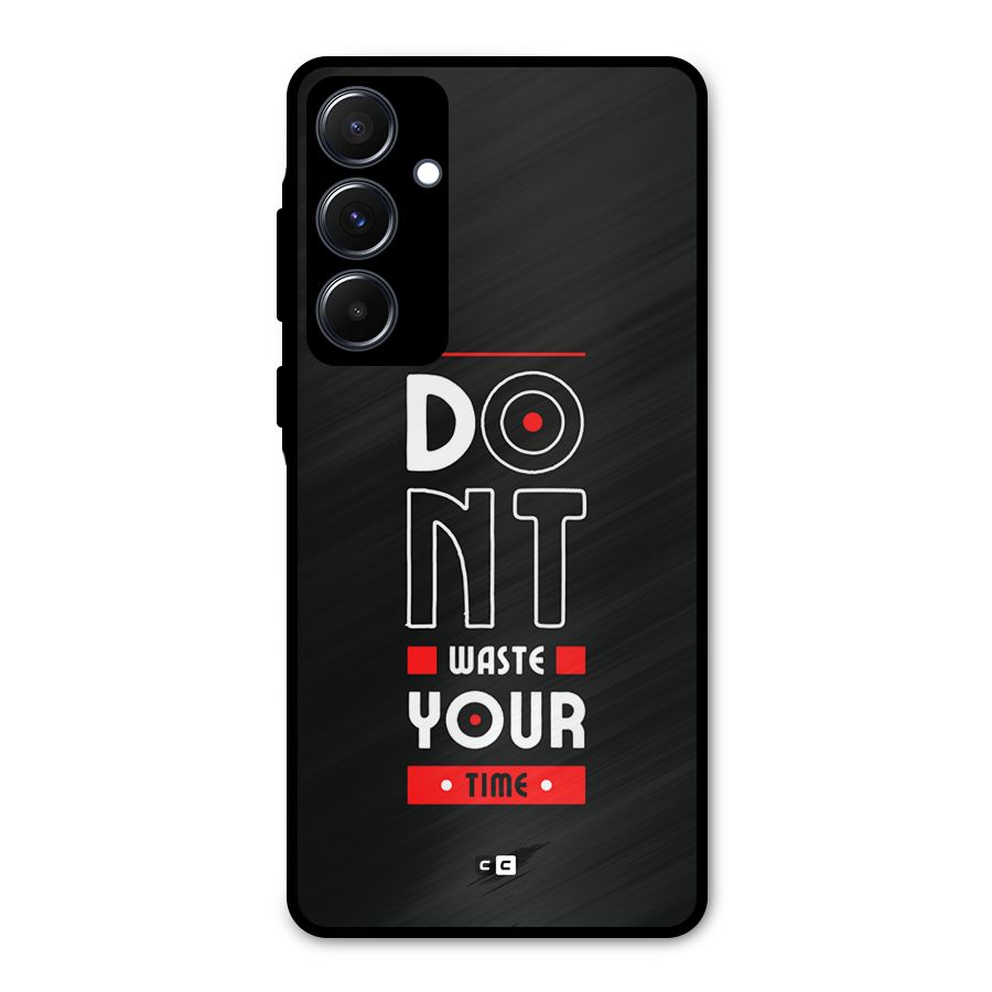 Dont Waste Time Metal Back Case for Galaxy A55