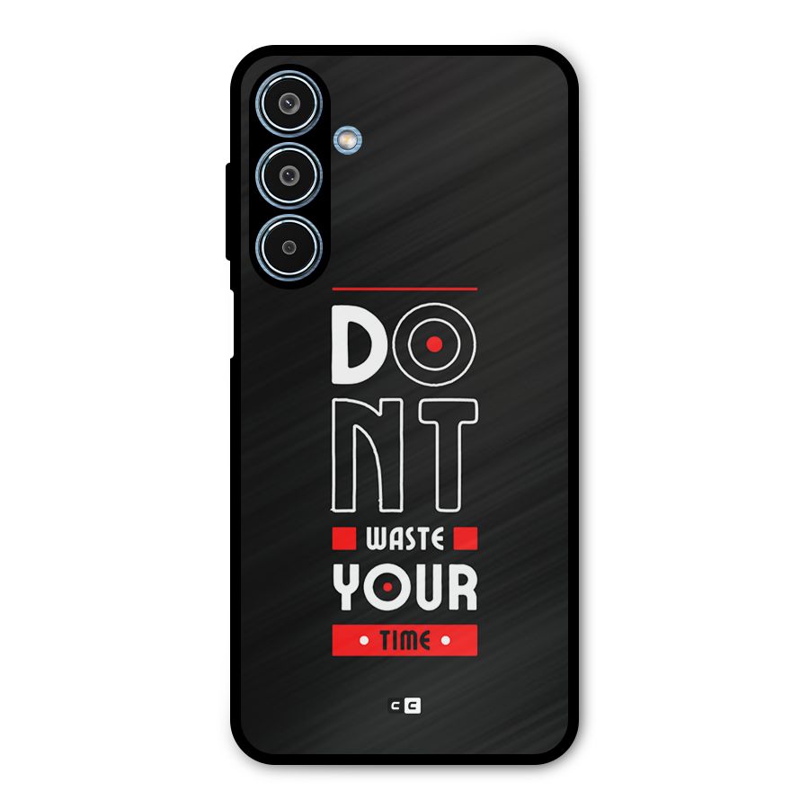 Dont Waste Time Metal Back Case for Galaxy M35