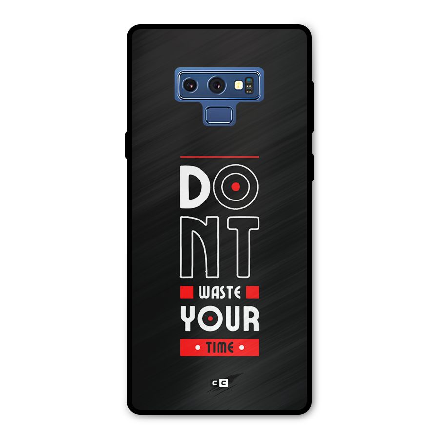 Dont Waste Time Metal Back Case for Galaxy Note 9