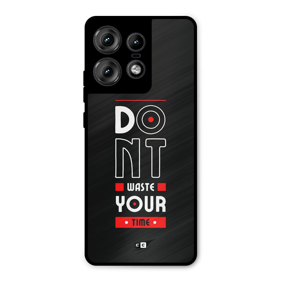 Dont Waste Time Metal Back Case for Motorola Edge 50 Pro