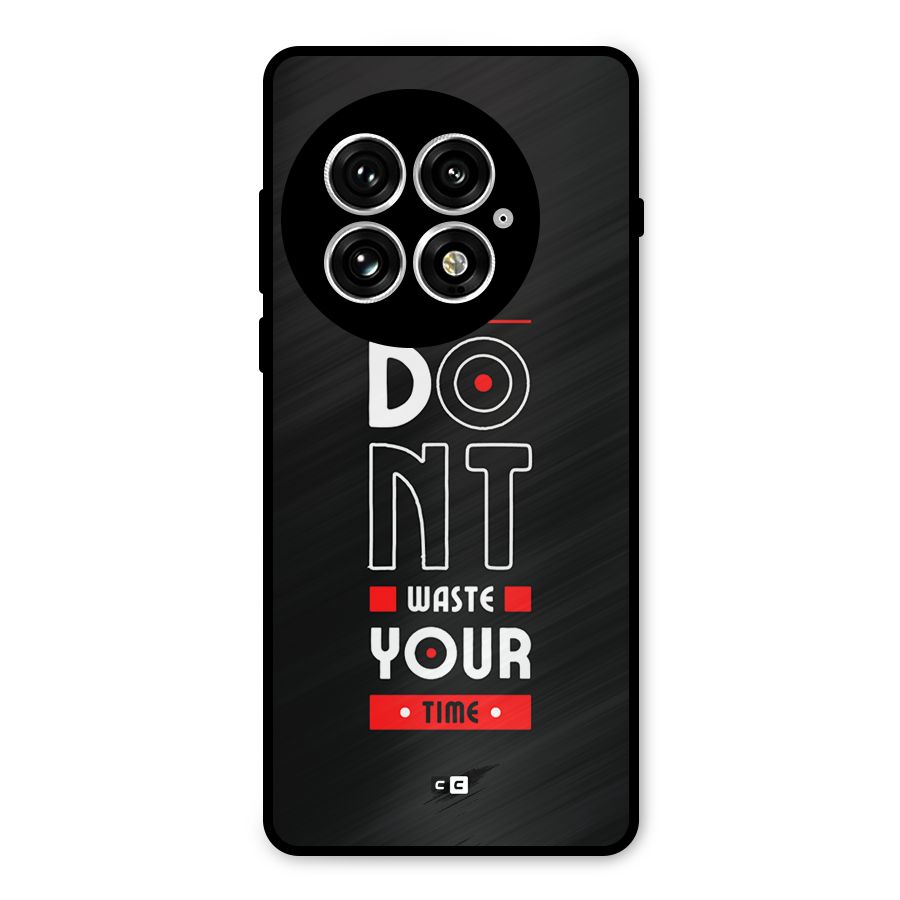 Dont Waste Time Metal Back Case for OnePlus 13