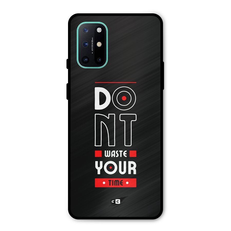 Dont Waste Time Metal Back Case for OnePlus 8T