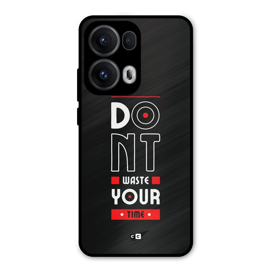 Dont Waste Time Metal Back Case for Oppo Reno13 Pro