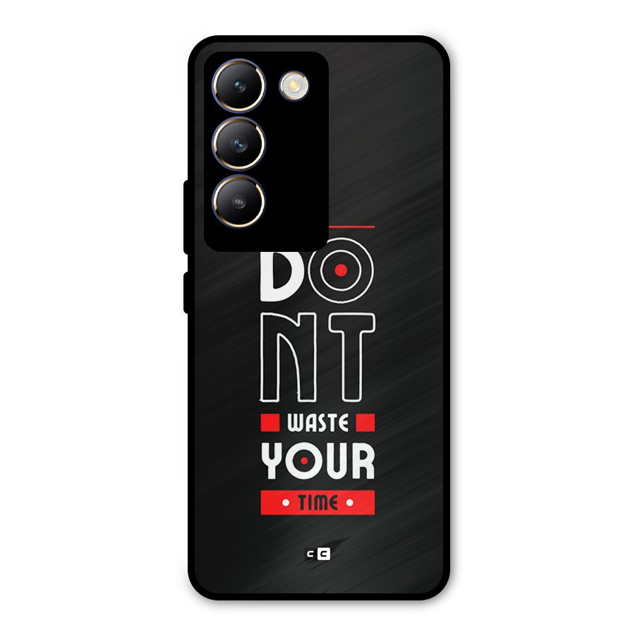 Dont Waste Time Metal Back Case for Vivo T3 5G