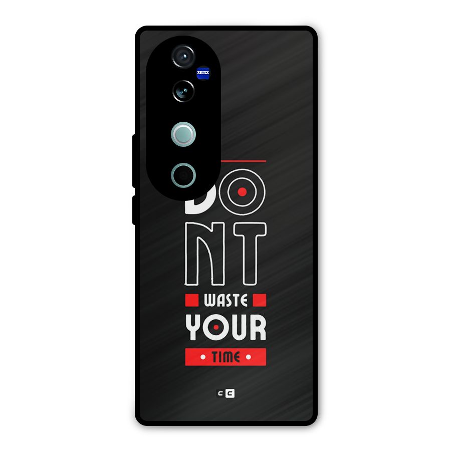 Dont Waste Time Metal Back Case for Vivo V40 Pro