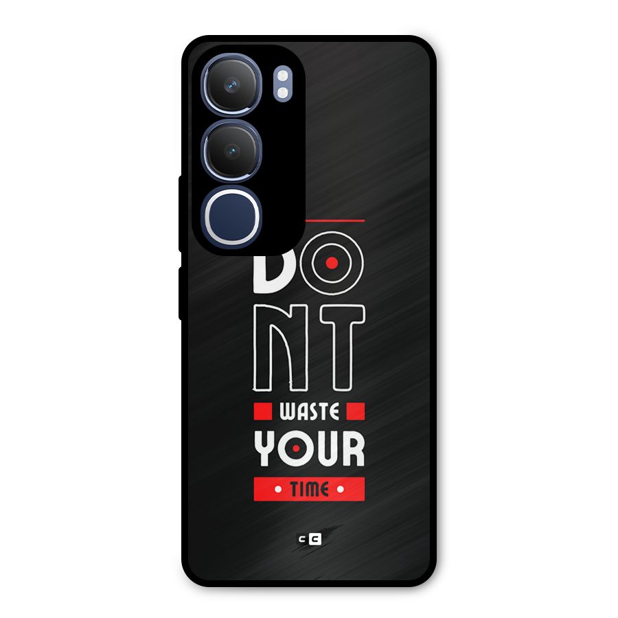 Dont Waste Time Metal Back Case for Vivo Y29