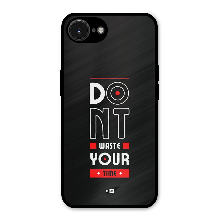 Dont Waste Time Metal Back Case for iPhone 16e