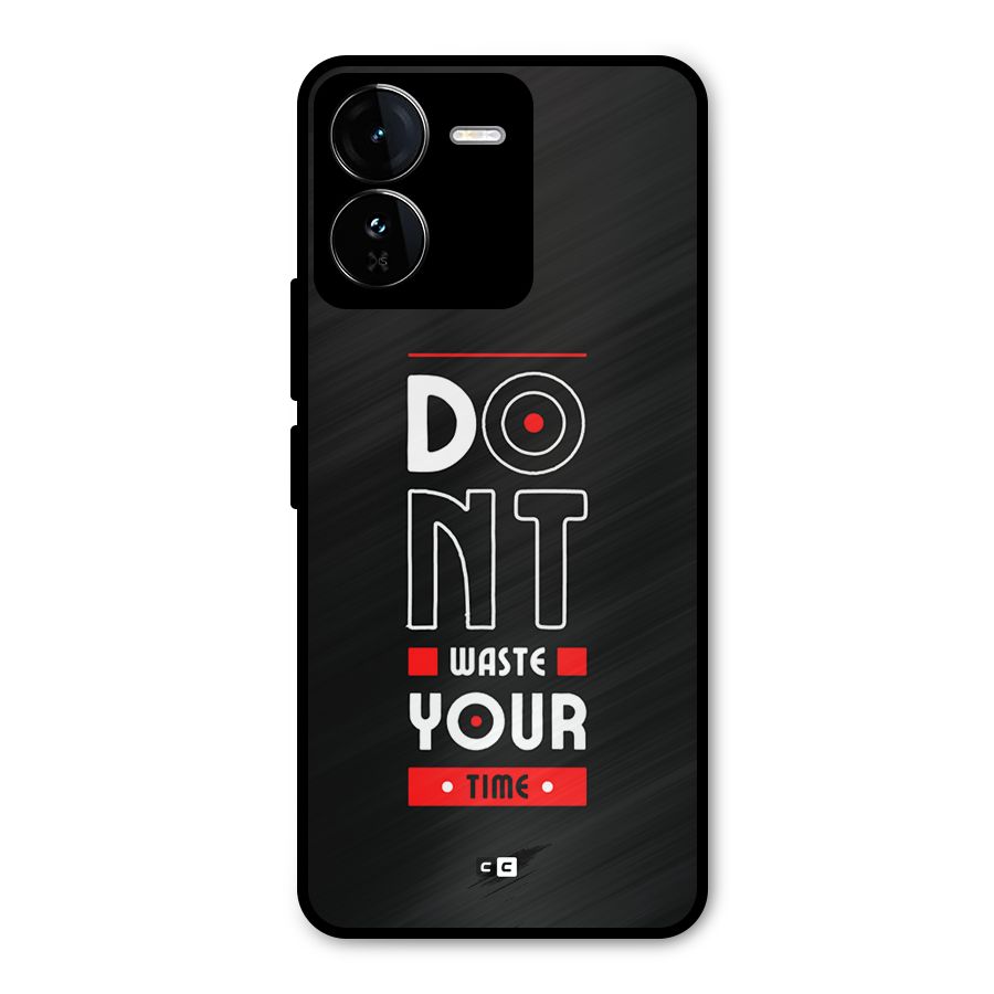 Dont Waste Time Metal Back Case for iQOO Z9