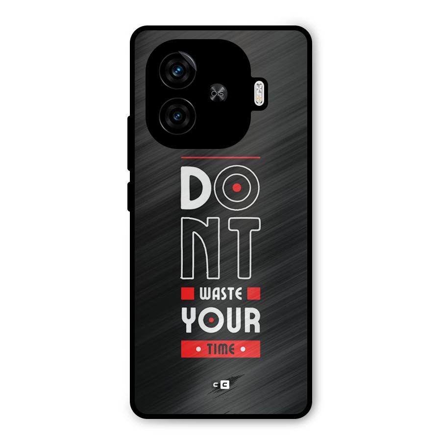 Dont Waste Time Metal Back Case for iQOO Z9 Turbo
