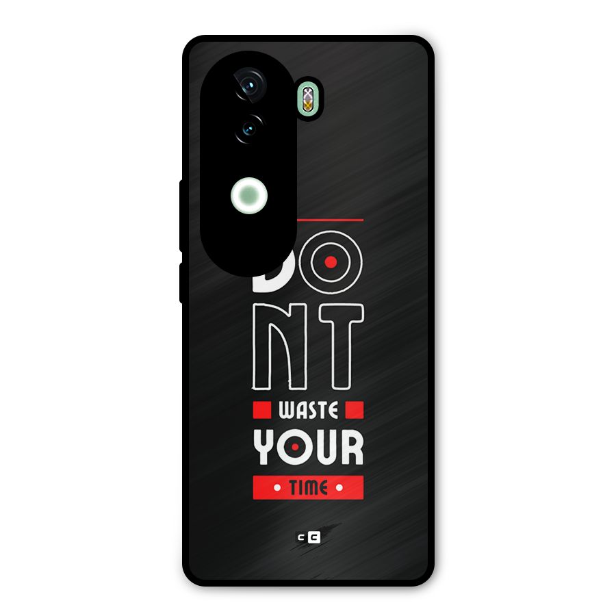 Dont Waste Time Metal Back Case for iQOO Z9s