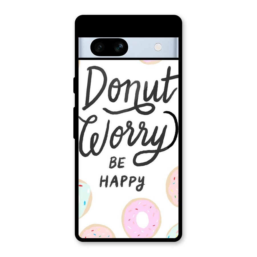 Donut Worry Be Happy Glass Back Case for Google Pixel 7a