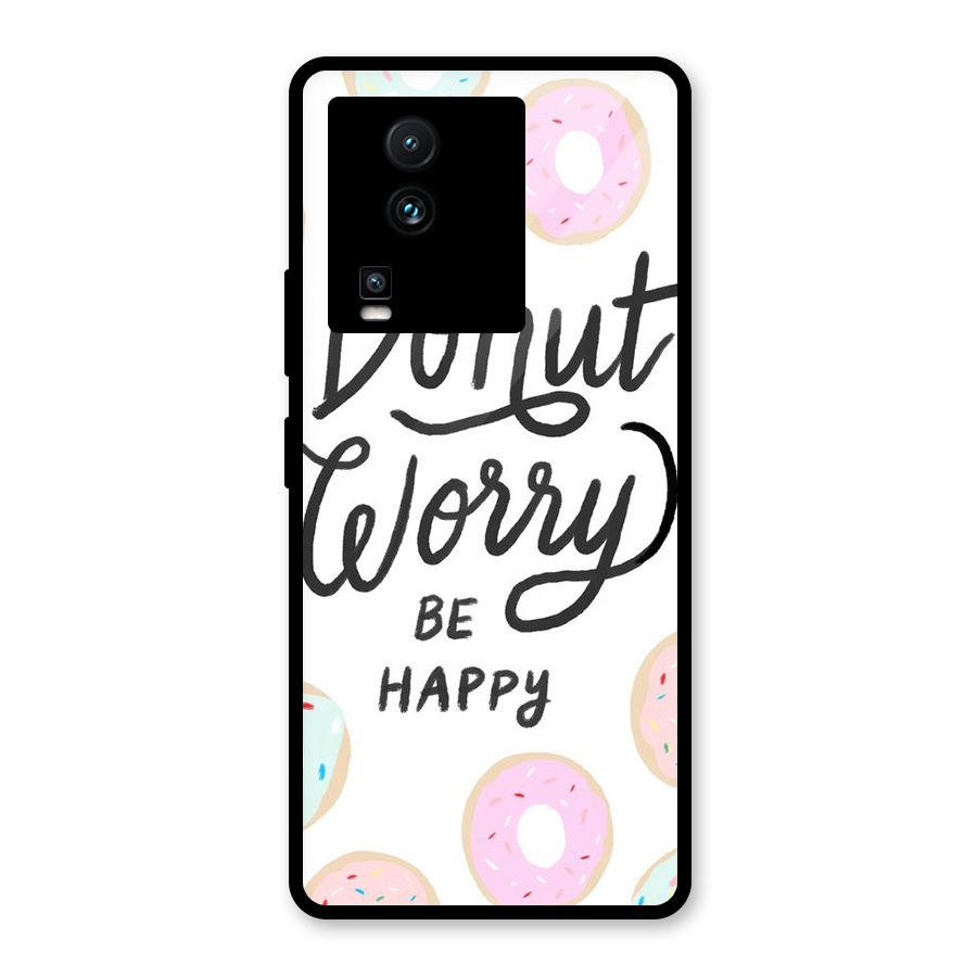 Donut Worry Be Happy Glass Back Case for Vivo iQOO Neo 7 Pro