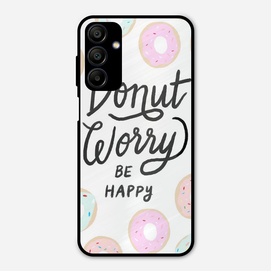 Donut Worry Be Happy Metal Back Case for Galaxy A15 5G