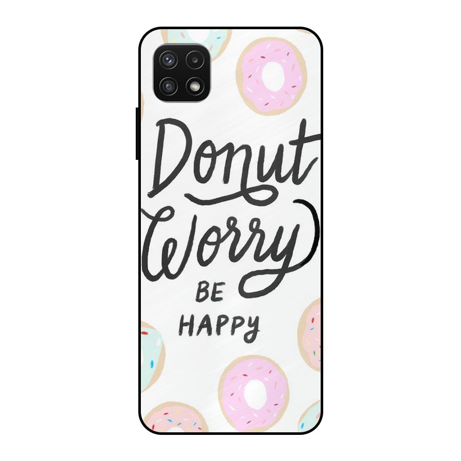 Donut Worry Be Happy Metal Back Case for Galaxy A22 5G