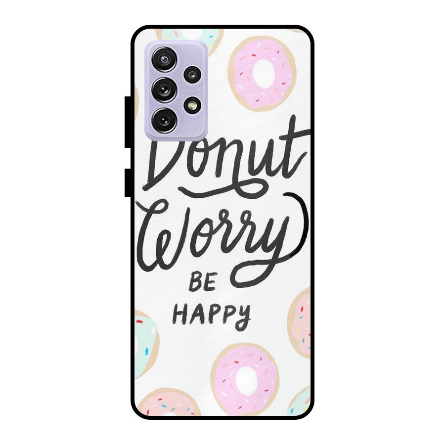 Donut Worry Be Happy Metal Back Case for Galaxy A72