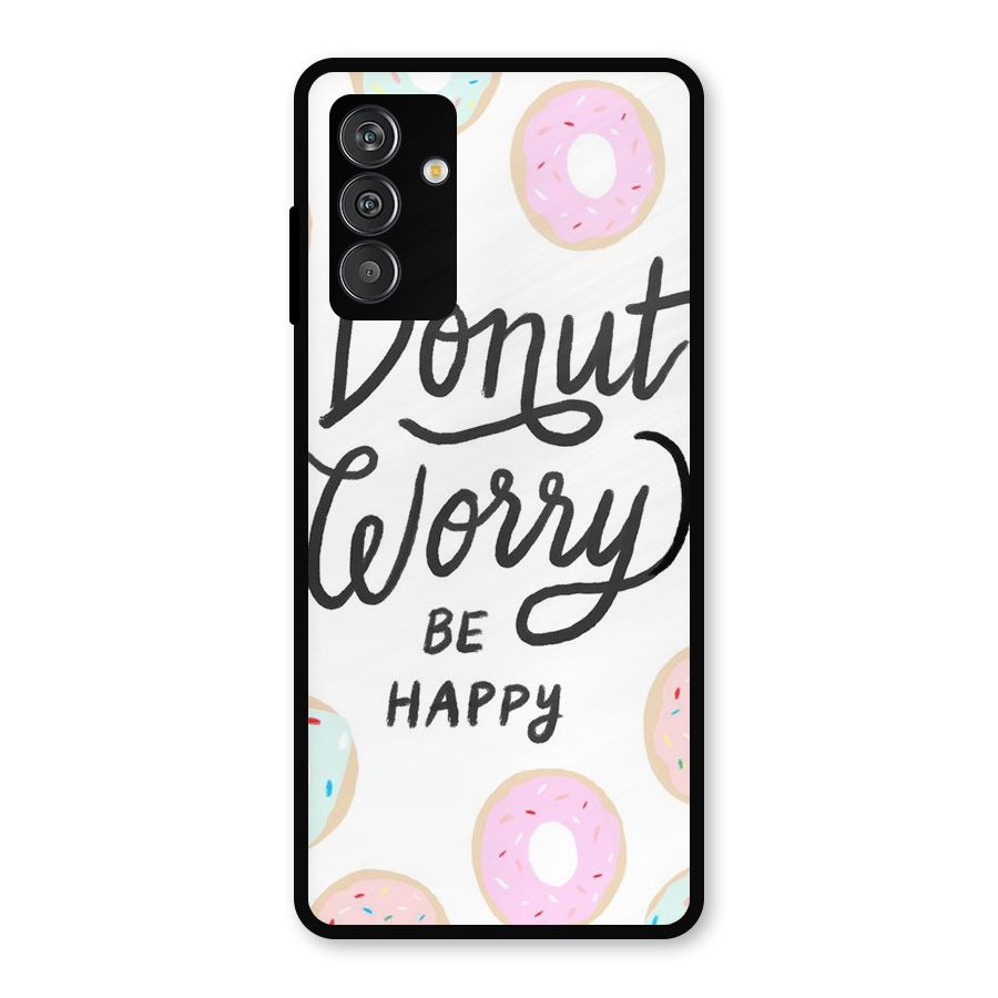 Donut Worry Be Happy Metal Back Case for Galaxy F13