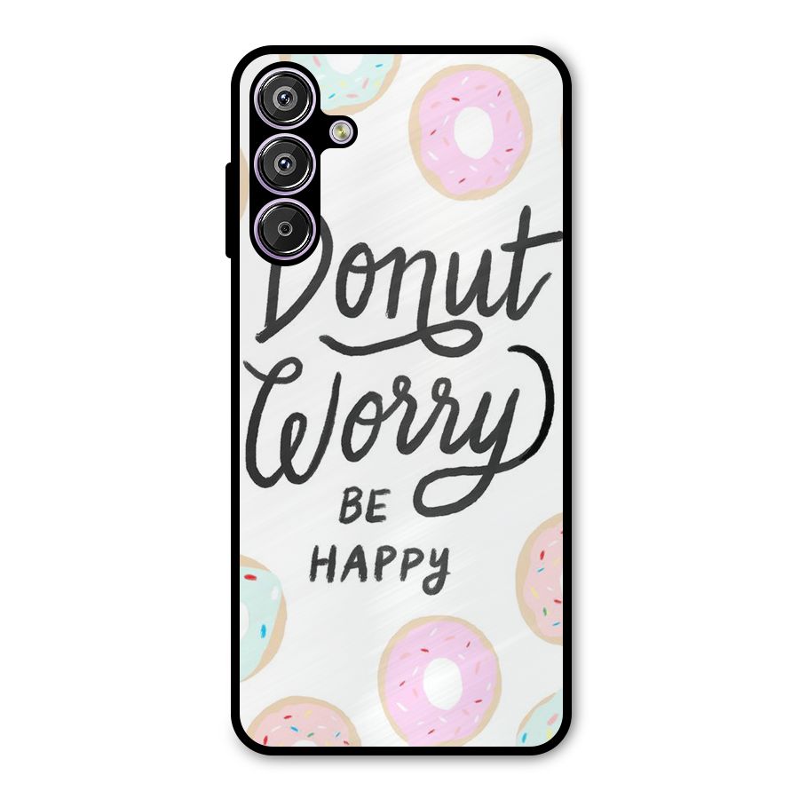 Donut Worry Be Happy Metal Back Case for Galaxy F15
