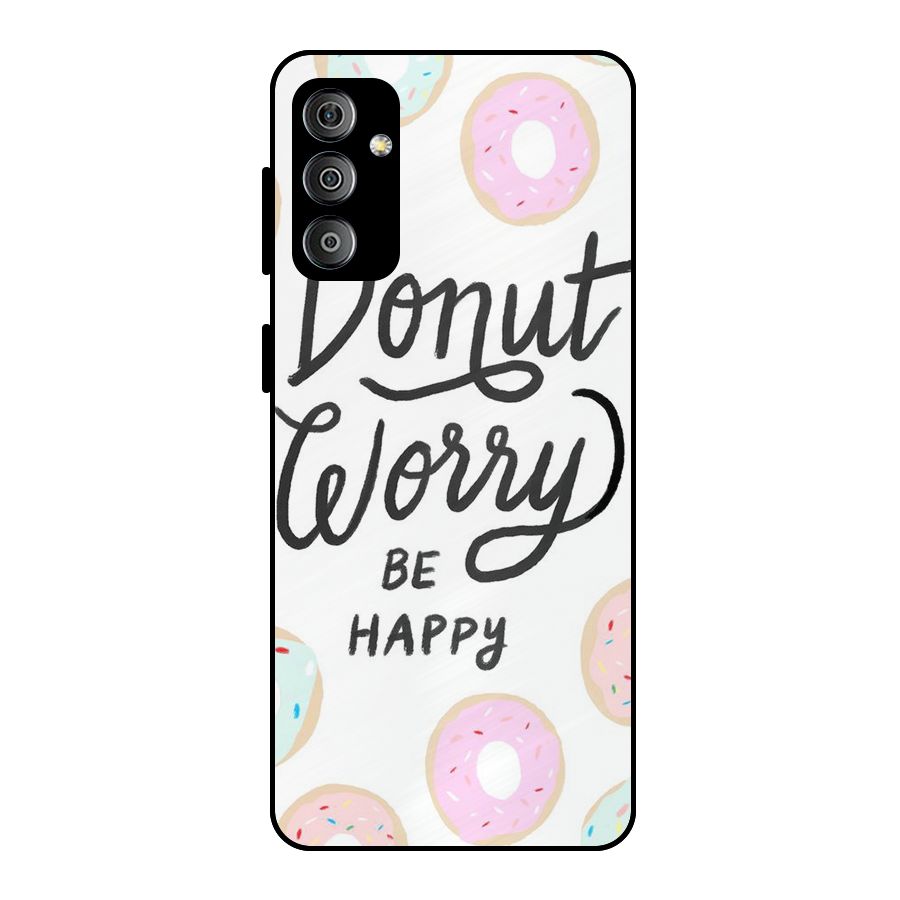Donut Worry Be Happy Metal Back Case for Galaxy F23
