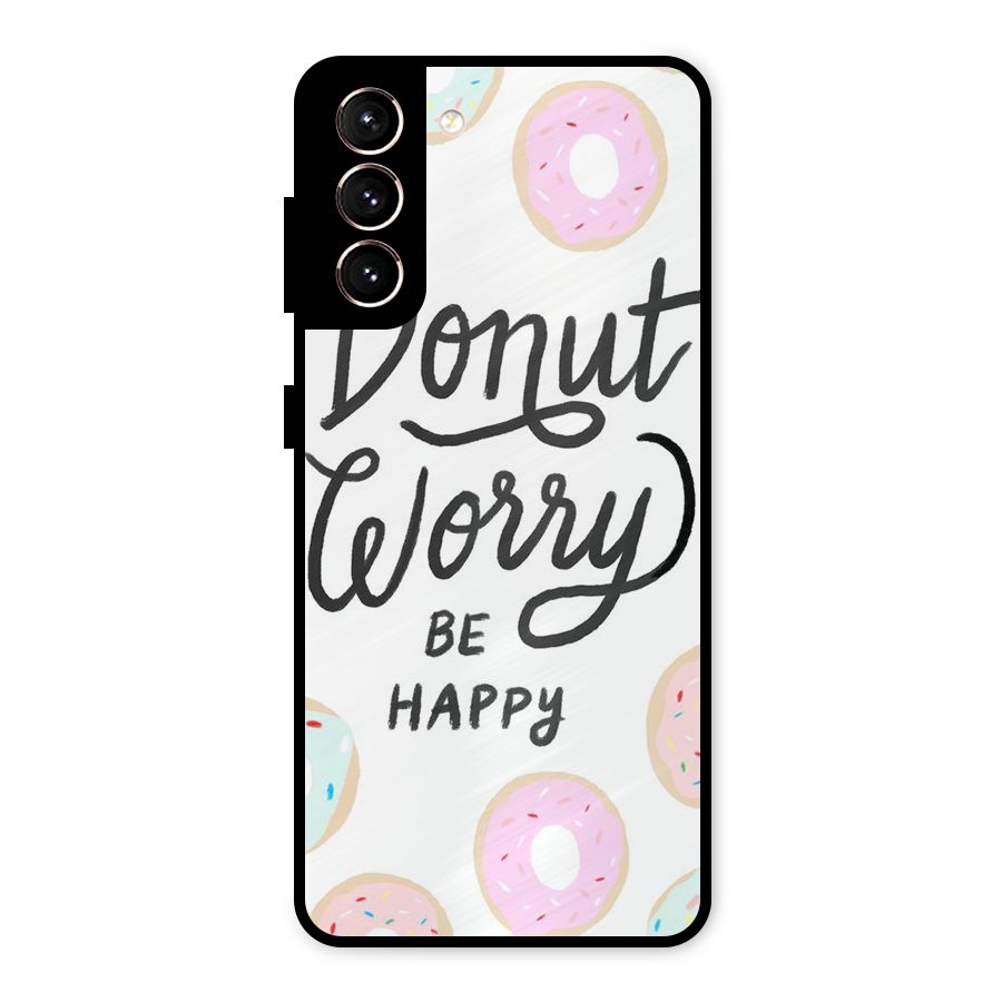 Donut Worry Be Happy Metal Back Case for Galaxy S21 5G