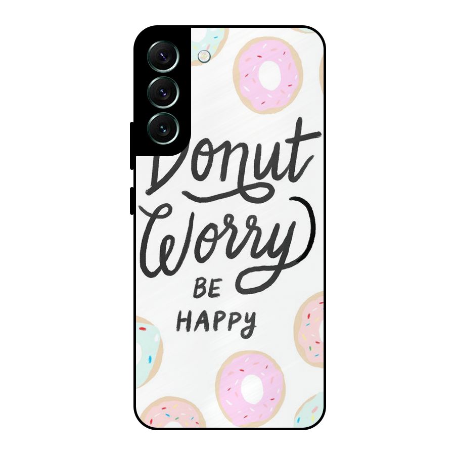 Donut Worry Be Happy Metal Back Case for Galaxy S22 Plus 5G