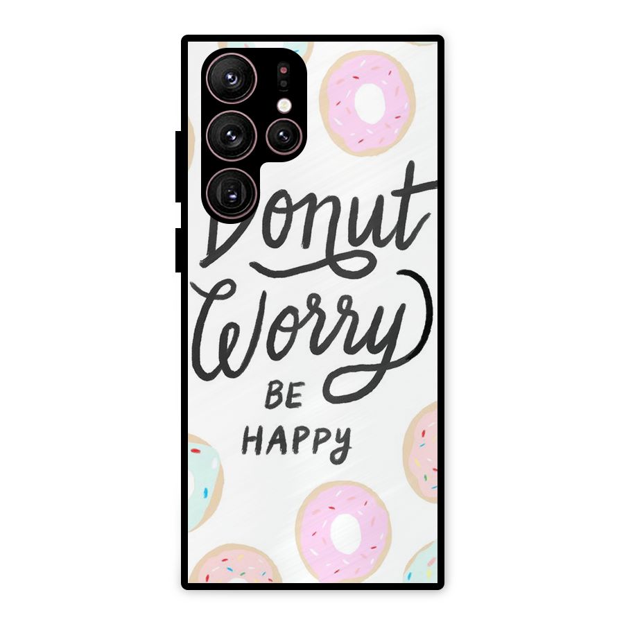 Donut Worry Be Happy Metal Back Case for Galaxy S22 Ultra 5G