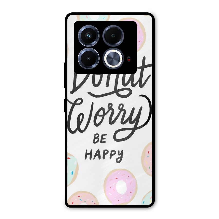 Donut Worry Be Happy Metal Back Case for Infinix Note 40 5G