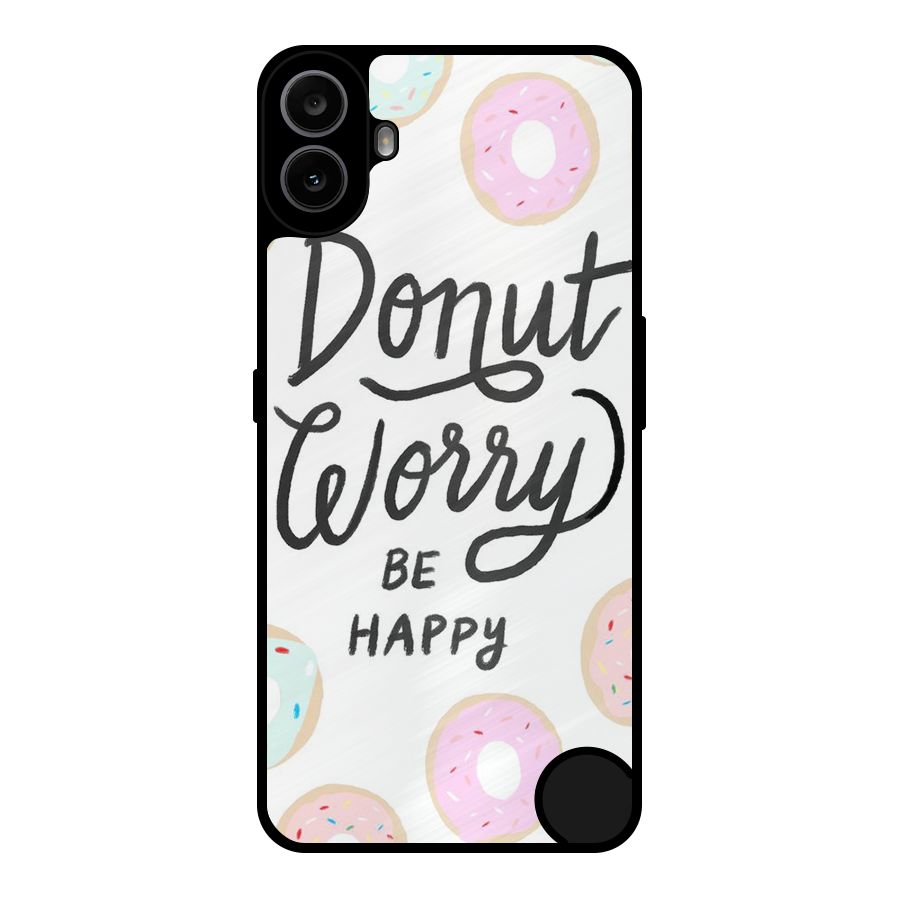 Donut Worry Be Happy Metal Back Case for Nothing CMF Phone 1
