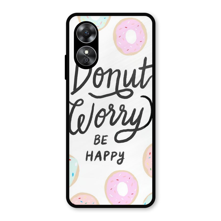 Donut Worry Be Happy Metal Back Case for Oppo A17