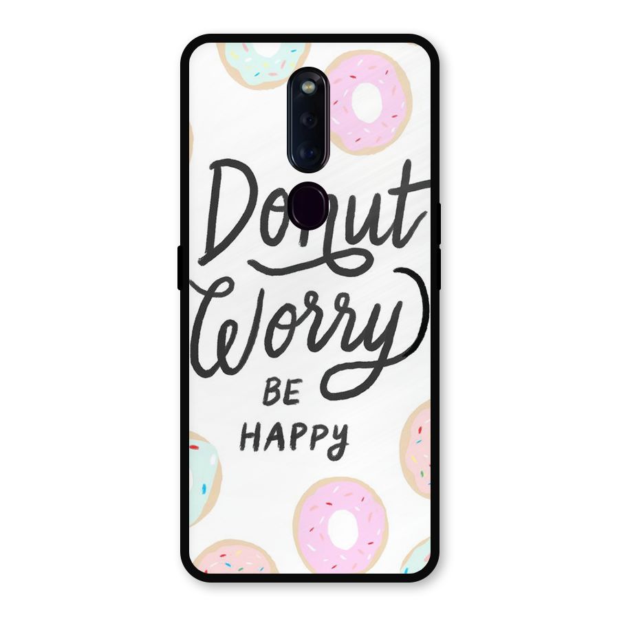 Donut Worry Be Happy Metal Back Case for Oppo F11 Pro
