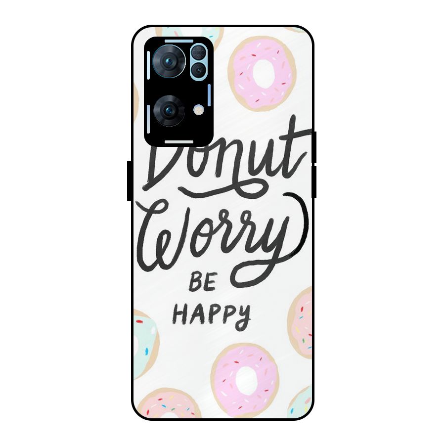 Donut Worry Be Happy Metal Back Case for Oppo Reno7 Pro 5G