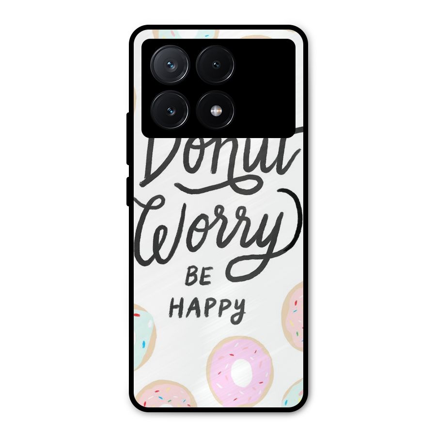 Donut Worry Be Happy Metal Back Case for Poco X6 Pro