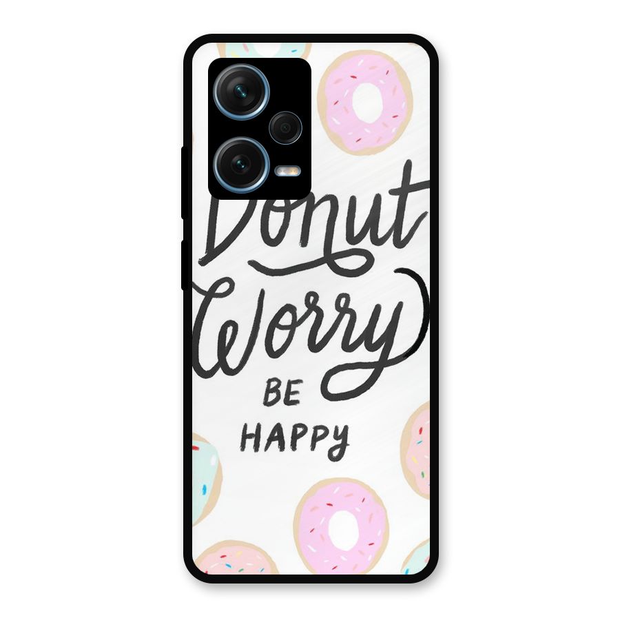 Donut Worry Be Happy Metal Back Case for Redmi Note 12 Pro Plus 5G
