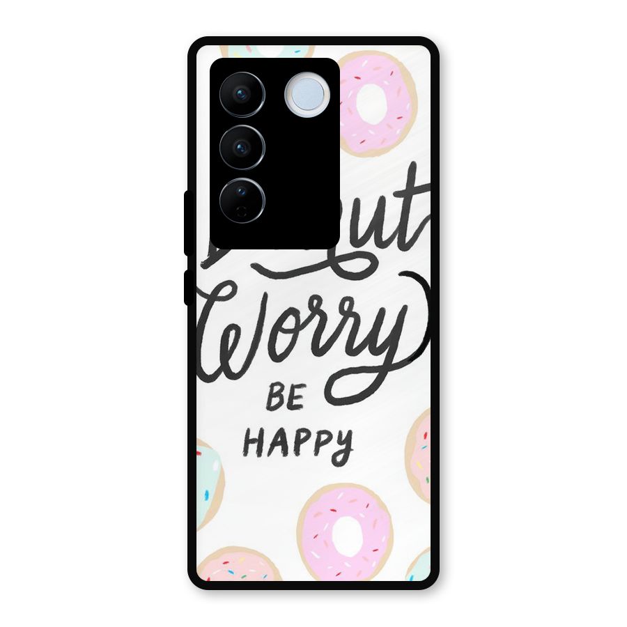 Donut Worry Be Happy Metal Back Case for Vivo V27 Pro