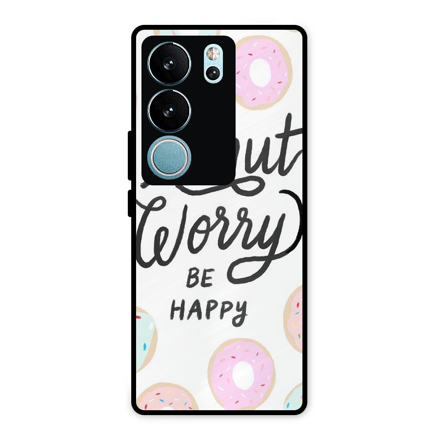 Donut Worry Be Happy Metal Back Case for Vivo V29