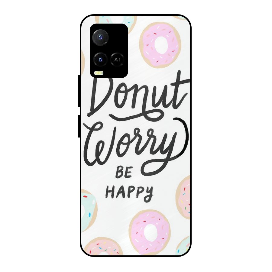 Donut Worry Be Happy Metal Back Case for Vivo Y21 2021