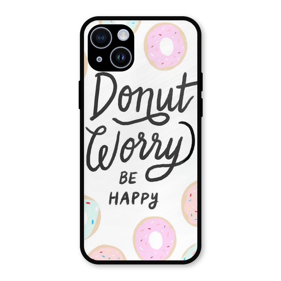 Donut Worry Be Happy Metal Back Case for iPhone 14