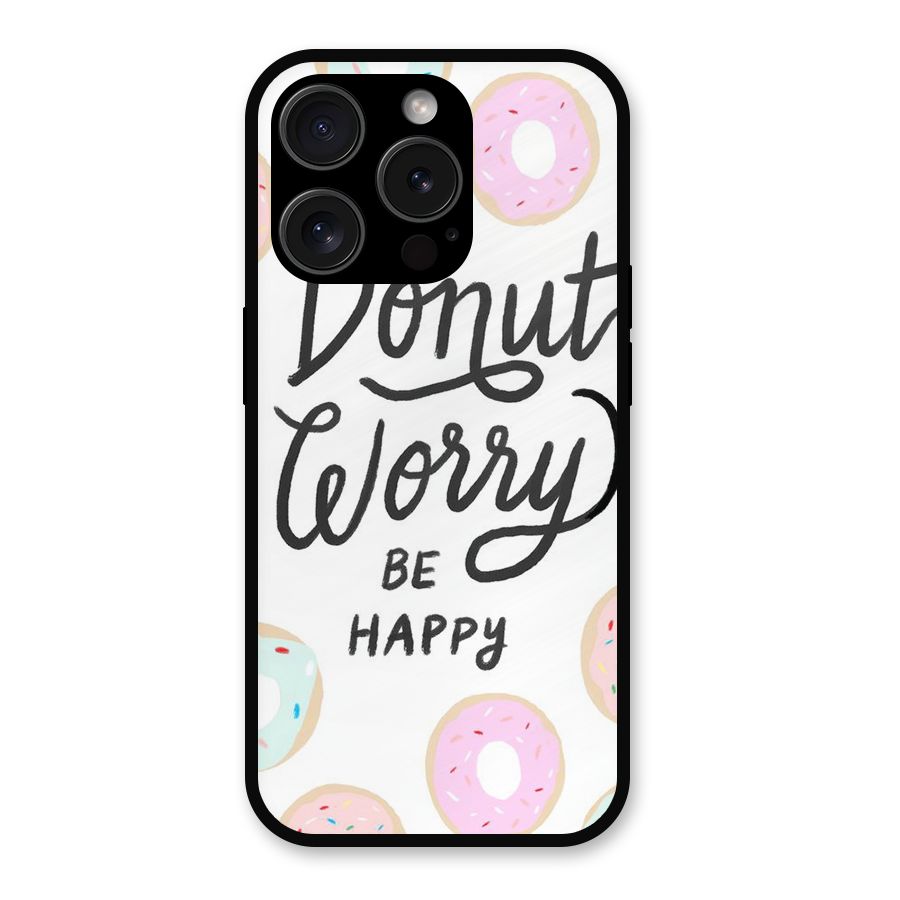 Donut Worry Be Happy Metal Back Case for iPhone 15 Pro