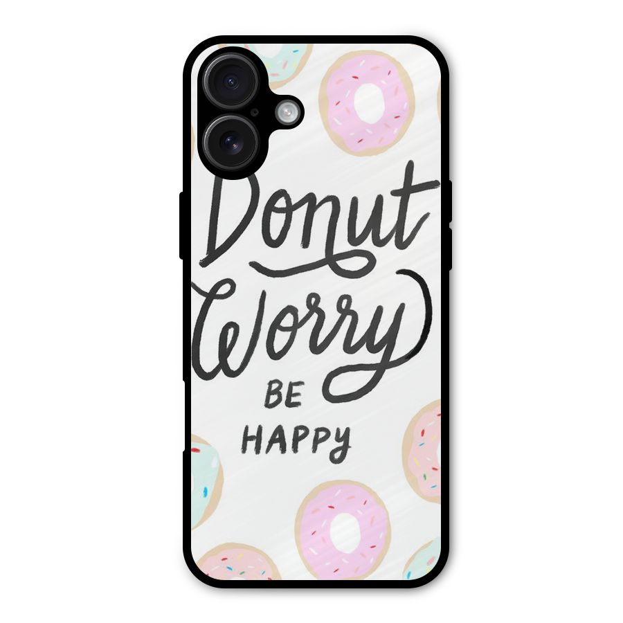 Donut Worry Be Happy Metal Back Case for iPhone 16 Plus