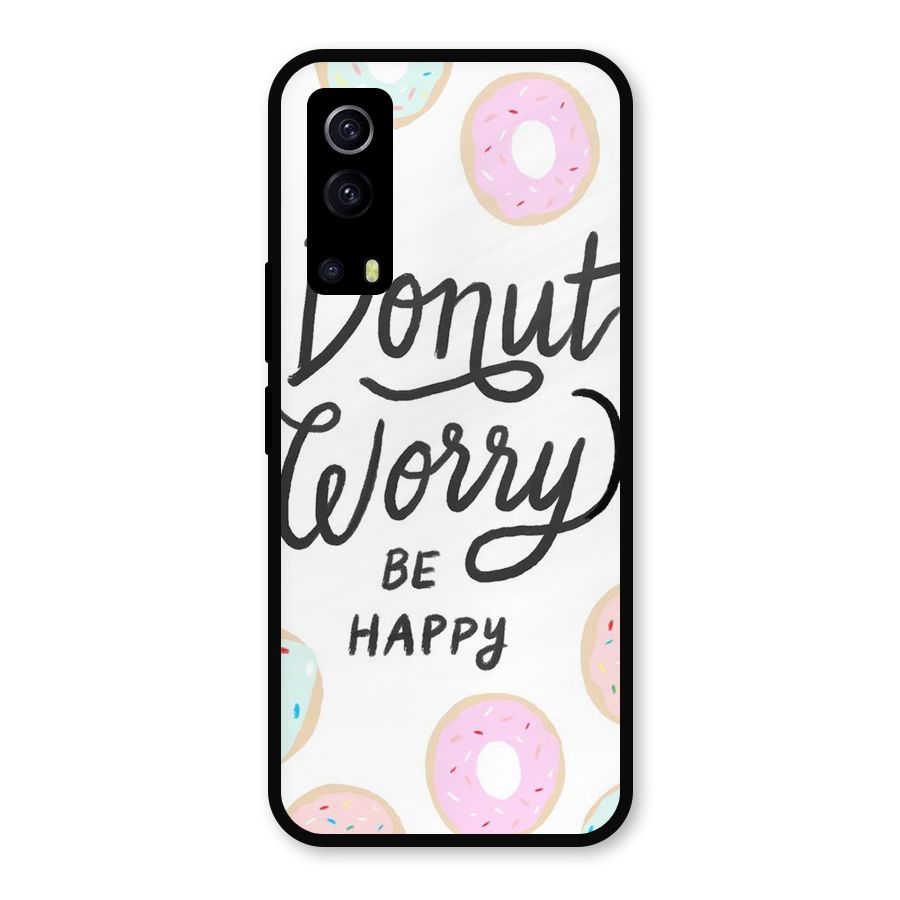 Donut Worry Be Happy Metal Back Case for iQOO Z3