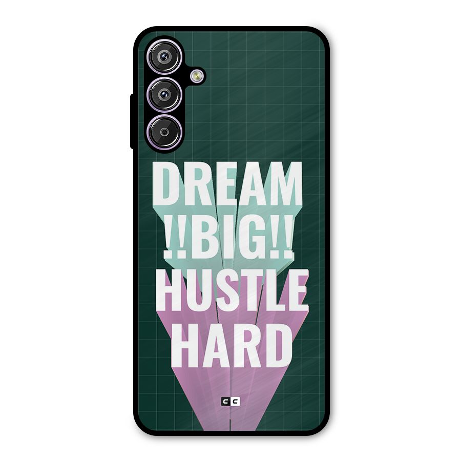Dream Bigger Metal Back Case for Galaxy F15
