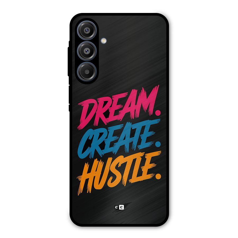 Dream Create Hustle Metal Back Case for Galaxy A16 5G