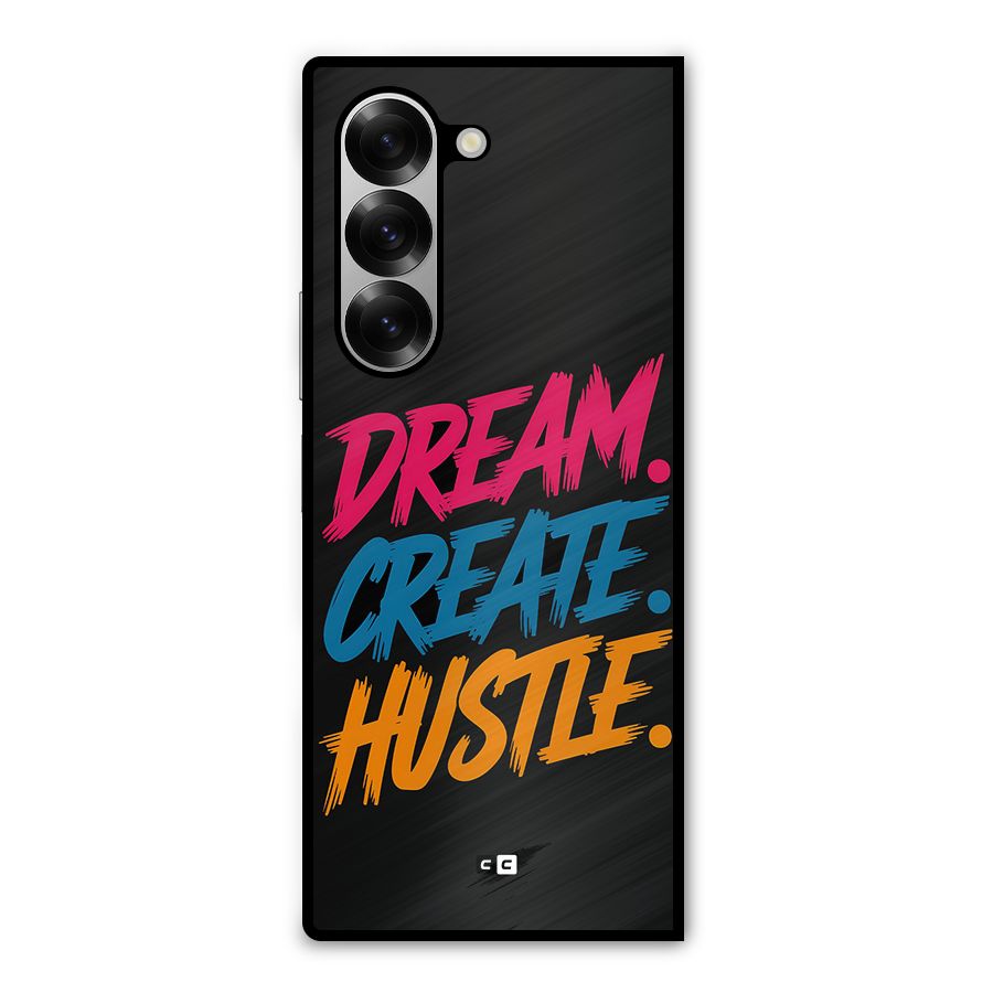 Dream Create Hustle Metal Back Case for Galaxy Z Fold6