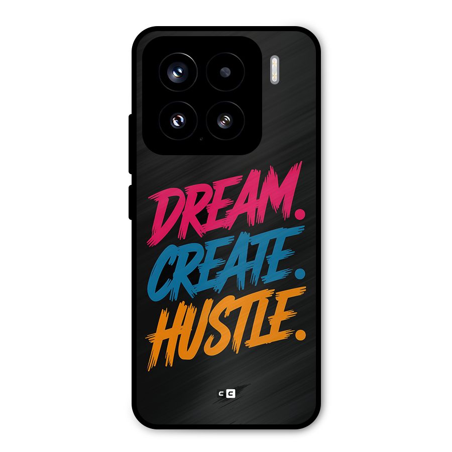 Dream Create Hustle Metal Back Case for Xiaomi 15