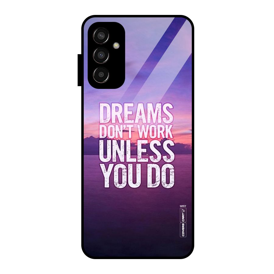 Dreams Work Glass Back Case for Galaxy F13