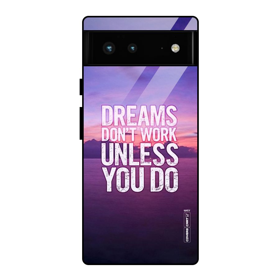 Dreams Work Glass Back Case for Google Pixel 6