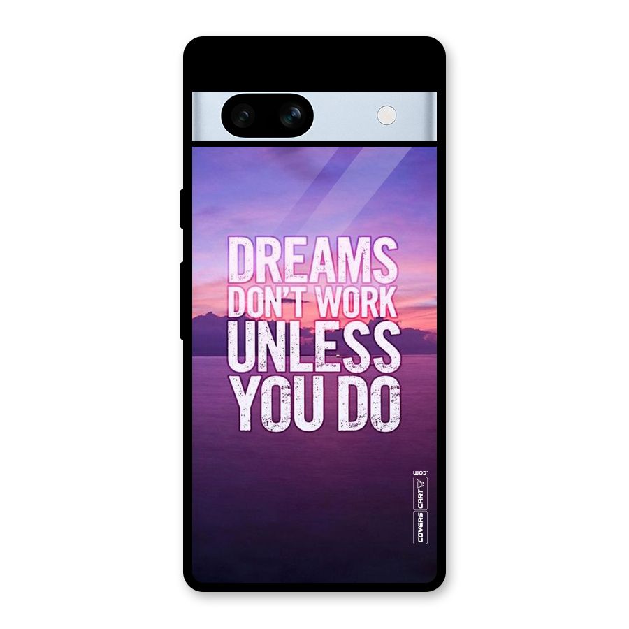Dreams Work Glass Back Case for Google Pixel 7a