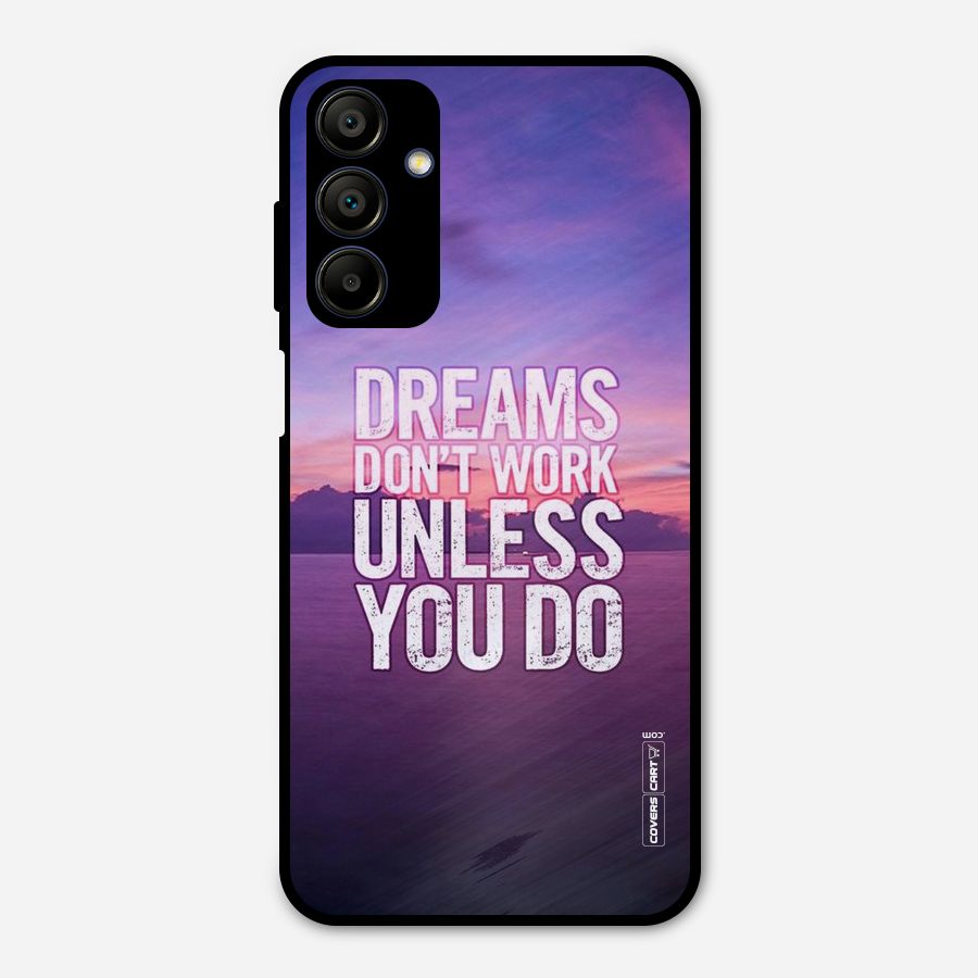 Dreams Work Metal Back Case for Galaxy A15 5G