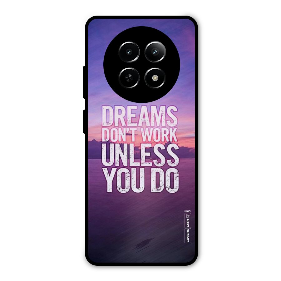 Dreams Work Metal Back Case for Realme 13
