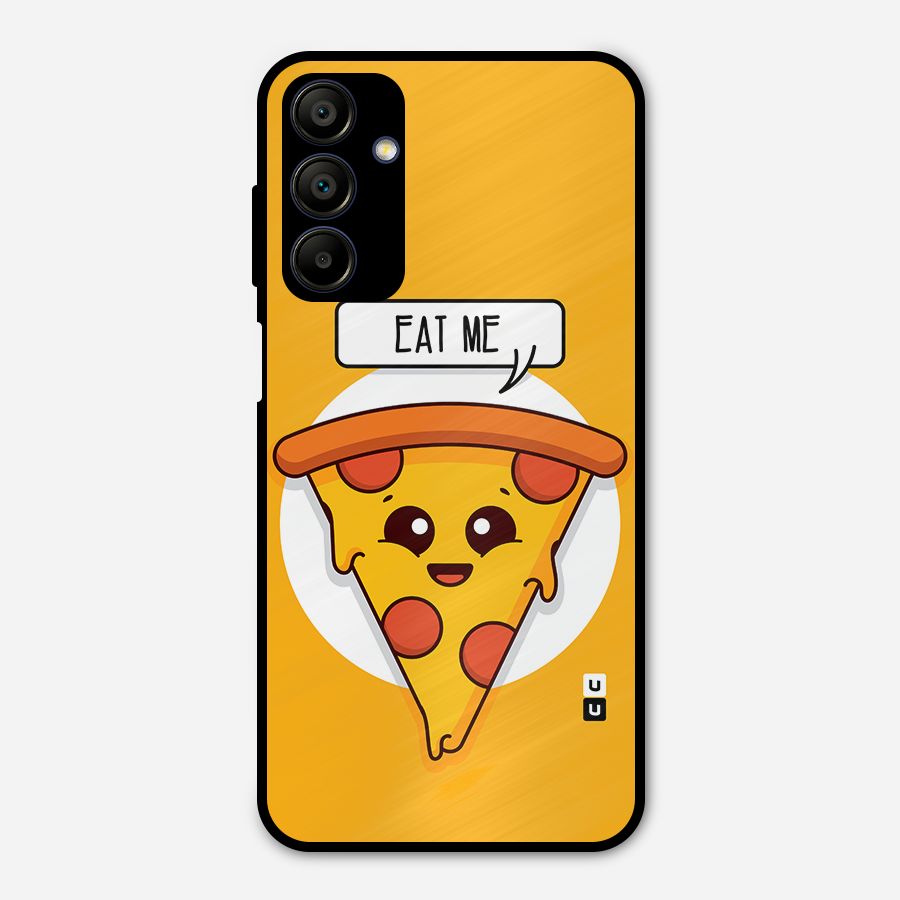 Eat Me Cute Pizza Slice Metal Back Case for Galaxy A15 5G