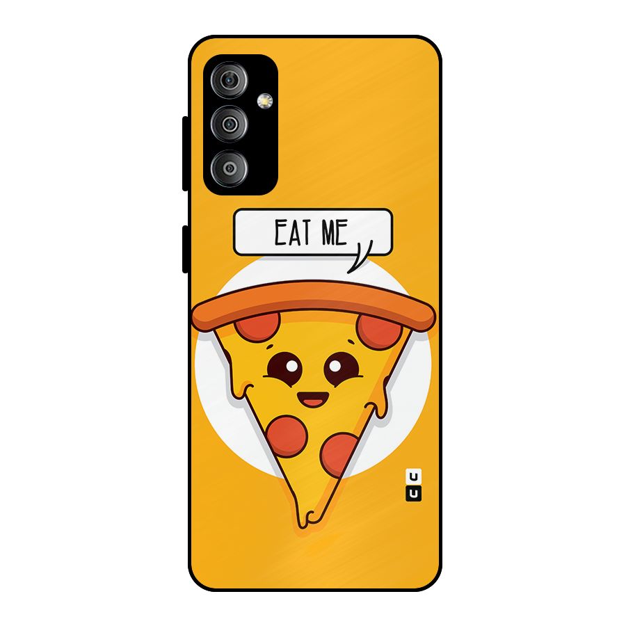 Eat Me Cute Pizza Slice Metal Back Case for Galaxy F23